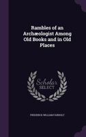 Rambles of an Archaeologist Among Old Books and in Old Places 150328560X Book Cover