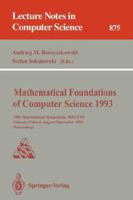 Mathematical Foundations of Computer Science 1993: 18th International Symposium, MFCS'93, Gdańsk, Poland, August 30-September 3, 1993 Proceedings 3540571825 Book Cover