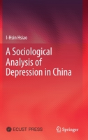 A Sociological Analysis of Depression in China 9811564701 Book Cover