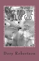 Hope and the Will of God: Our Hope Is Contained Within the Will of God 1492241628 Book Cover