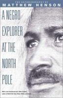 A Negro Explorer at the North Pole: The Autobiography of Matthew Henson 1889073091 Book Cover