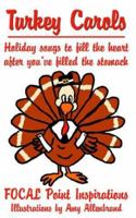 Turkey Carols: Holiday songs to fill the heart after you've filled the stomach 1425932215 Book Cover