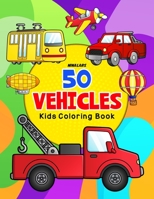 50 Vehicles: Kids Coloring Book B0BZF8VJB9 Book Cover
