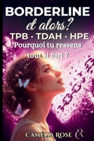 Borderline et alors ? TPB - TDAH - HPE: Pourquoi tu ressens tout trop forf ? (Science et psychologie) (French Edition) B0H8KXW6SD Book Cover