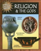 Religion and the Gods (World of Ancient Greece) 1597710601 Book Cover