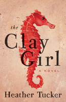 The Clay Girl 1770413030 Book Cover