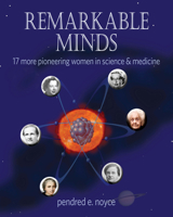 Remarkable Minds: 17 More Pioneering Women in Science and Medicine 0990782905 Book Cover