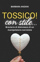 TOSSICO! con stile...: Breviario di disinnesco di un manipolatore-narcisista (Italian Edition) B0GVBH5H5W Book Cover