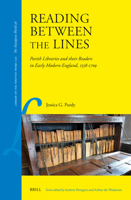 Reading Between the Lines: Parish Libraries and Their Readers in Early Modern England, 1558-1709 9004363696 Book Cover