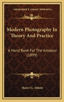 Modern Photography In Theory And Practice: A Hand Book For The Amateur 1166310655 Book Cover
