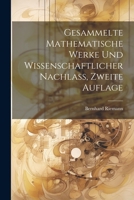 Gesammelte Mathematische Werke Und Wissenschaftlicher Nachlass, Zweite Auflage 1022619373 Book Cover