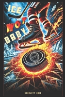 ICE HOT BABY: Zwei Seelen. Ein gefrorenes Spielfeld. Eine Wahrheit, die alles zerstören könnte. (German Edition) B0FJ1QBPT4 Book Cover