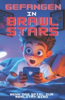 Gefangen in Brawl Stars (Brawlstars Bücher) (German Edition) B0F3CBCG6H Book Cover