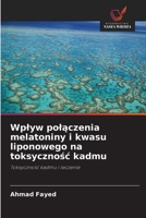Wplyw polaczenia melatoniny i kwasu liponowego na toksycznosc kadmu (Polish Edition) 6209047548 Book Cover