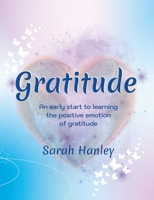 Gratitude: An Early Start to Learning the Positive Emotion of Gratitude 1775027325 Book Cover