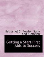 Getting a start; first aids to success 1147726752 Book Cover