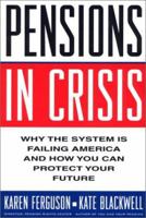 Pensions in Crisis: Why the System is Failing America and How You Can Protect Your Future 1559702966 Book Cover