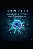 Brain Health and Neuroplasticity B0FS7PWP16 Book Cover