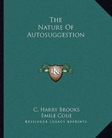 The Nature Of Autosuggestion 1425361706 Book Cover