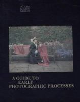 Guide to Early Photographic Processes 0903696231 Book Cover