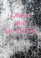 Leave and Let Us Go 1910401587 Book Cover