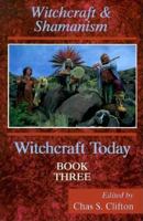 Witchcraft Today, Book 3: Witchcraft & Shamanism 1567181503 Book Cover
