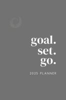 Goal. Set. Go. 2025 Planner B0DQW363DK Book Cover