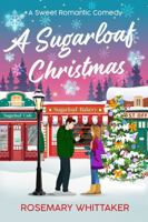 A Sugarloaf Christmas: A Sweet Romantic Comedy (Sugarloaf Bakery) B0CK3HNW9S Book Cover