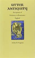 Utter Antiquity: Perceptions of Prehistory in Renaissance England (Duke Monographs in Medieval and Renaissance Studies) 0822312751 Book Cover