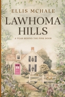 Lawhoma Hills: A Year Behind the Pink Door B0H6BLDWWH Book Cover