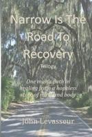 Narrow is the Road to Recovery - Trilogy 1981169350 Book Cover