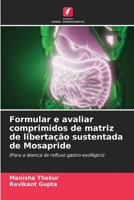 Formular e avaliar comprimidos de matriz de libertação sustentada de Mosapride: (Para a doença de refluxo gastro-esofágico) 6206063968 Book Cover