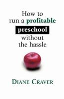 HOW TO RUN A PROFITABLE PRESCHOOL WITHOUT THE HASSLE 1601452373 Book Cover