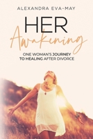 HER AWAKENING: One Woman's Journey to Healing After Divorce 1989716393 Book Cover