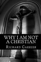 Why I Am Not a Christian: Four Conclusive Reasons to Reject the Faith 1456588850 Book Cover