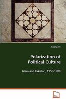 Polarization of Political Culture: Islam and Pakistan, 1958-1988 3836487411 Book Cover