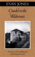Citadel in the Wilderness: The Story of Fort Snelling and the Northwest Frontier 0816638799 Book Cover