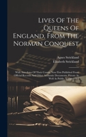 Lives Of The Queens Of England, From The Norman Conquest: With Anecdotes Of Their Courts, Now First Published From Official Records And Other ... Private As Well As Public, Volumes 8-9 1020586451 Book Cover