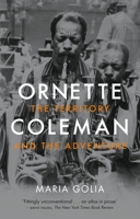 Ornette Coleman: The Territory and the Adventure 1789145600 Book Cover