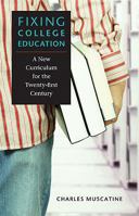 Fixing College Education: A New Curriculum for the Twenty-First Century 081392815X Book Cover