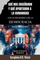 Qué nos enseñaron y qué aportaron a la humanidad los Fundadores de la Democracia. Parte II: Pilares del Norte (Legados de Maestros) (Spanish Edition) B0DZMMR9VF Book Cover