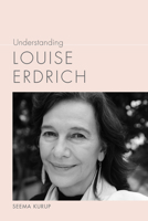 Understanding Louise Erdrich 1611176239 Book Cover
