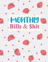 Monthly Bills & $hit: Cute Budget Planner Weekly and Monthly Financial Organizer | Savings - Bills - Debt Trackers | Personal or Business Accounting Notebook 167576431X Book Cover