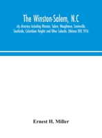 The Winston-Salem, N.C. city directory Including Winston, Salem, Waughtown, Centreville, Southside, Columbian Heights and Other Suburbs. (Volume XVI) 1916 9354049710 Book Cover