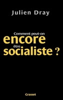 Comment peut-on encore être socialiste ? 2246650216 Book Cover