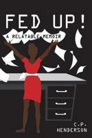 Fed Up! a Relatable Memoir 1530968186 Book Cover