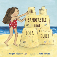 The Sandcastle That Lola Built 0593480104 Book Cover