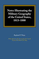 Notes Illustrating the Military Geography of the United States, 1813-1880 1477306439 Book Cover