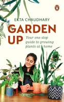 Garden Up: Your One Stop Guide to Growing Plants at Home 0143452444 Book Cover