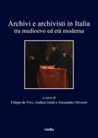 Archivi e archivisti in Italia tra medioevo ed età moderna 8867284576 Book Cover